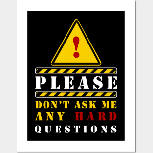 PLEASE DON'T ASK ANY HARD QUESTIONS Posters and Art